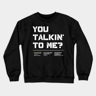 You Talking To Me? from the 1973 film Taxi Driver Crewneck Sweatshirt